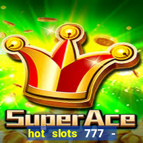 hot slots 777 - slot machines