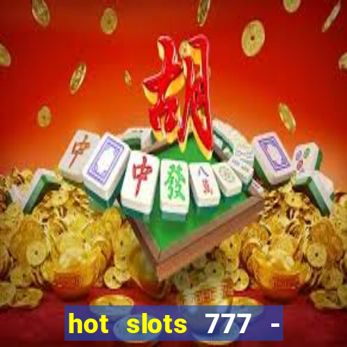 hot slots 777 - slot machines