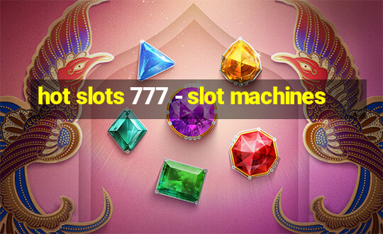 hot slots 777 - slot machines