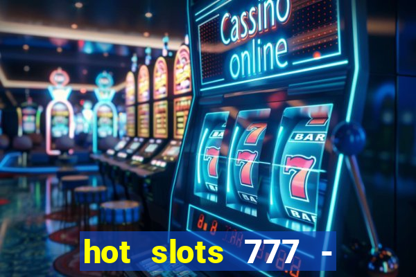 hot slots 777 - slot machines