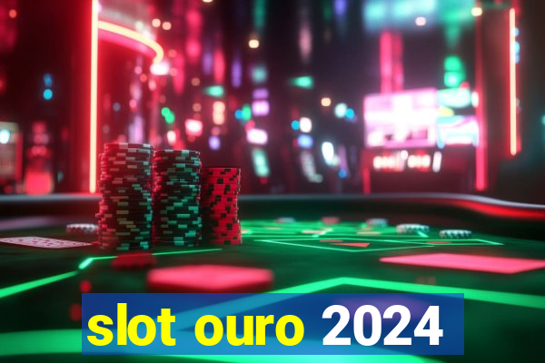 slot ouro 2024