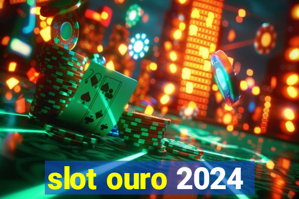 slot ouro 2024