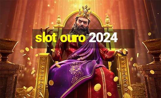 slot ouro 2024