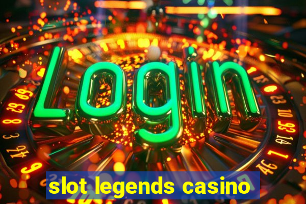 slot legends casino