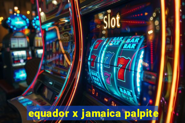 equador x jamaica palpite