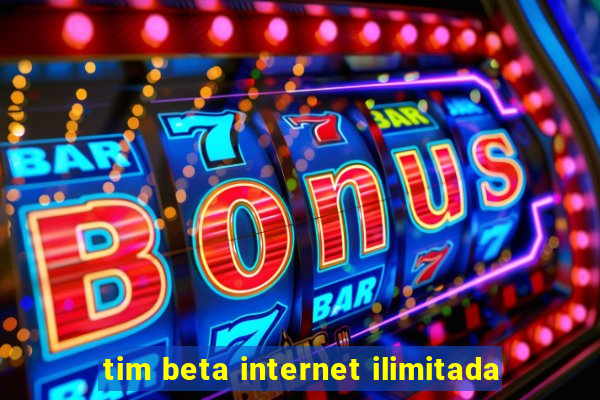 tim beta internet ilimitada