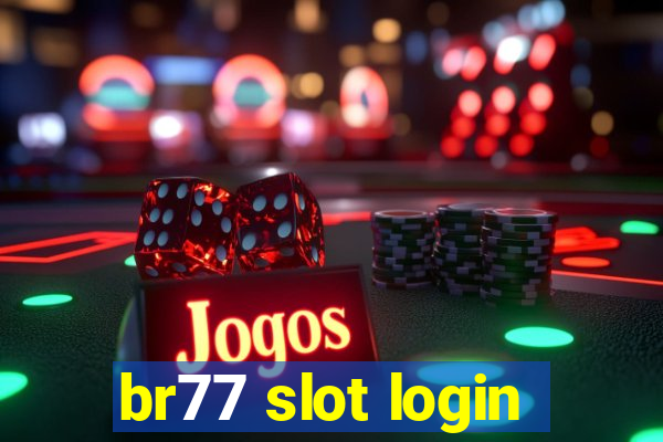 br77 slot login