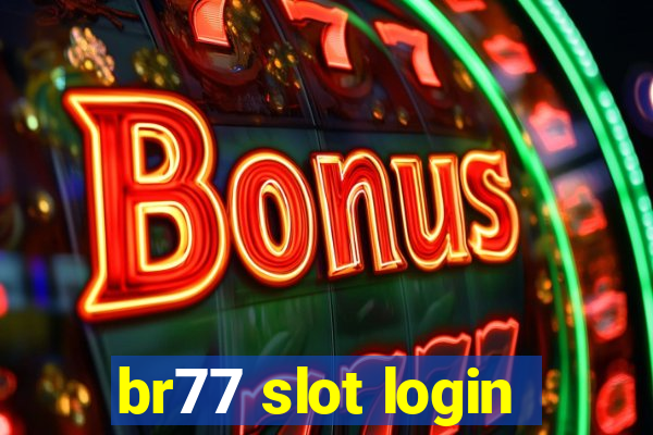 br77 slot login