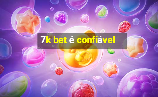 7k bet é confiável