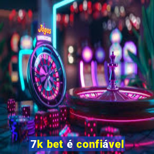 7k bet é confiável