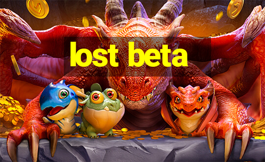 lost beta