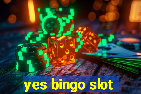 yes bingo slot