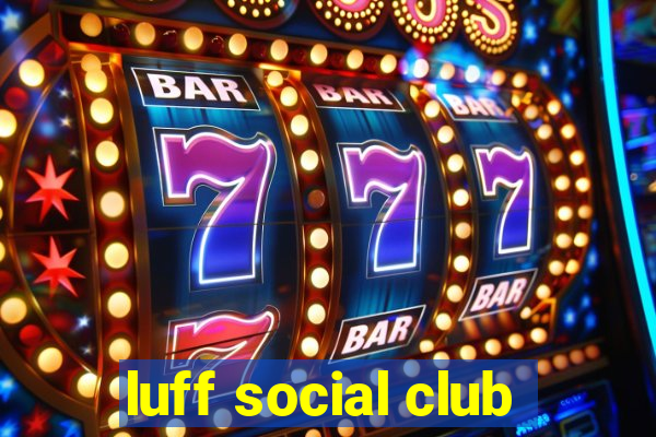 luff social club