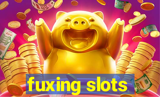 fuxing slots