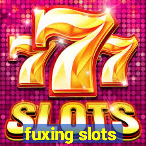 fuxing slots