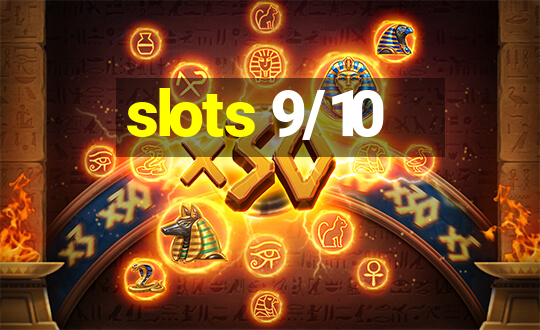 slots 9/10