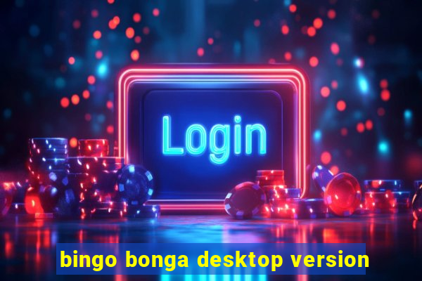 bingo bonga desktop version