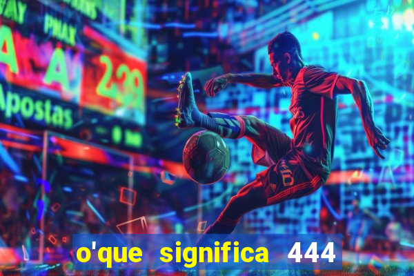 o'que significa 444 no instagram