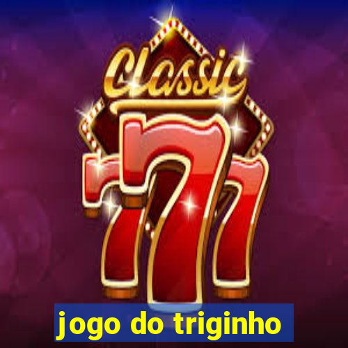 jogo do triginho