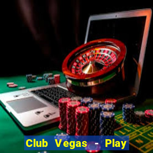 Club Vegas - Play online slots