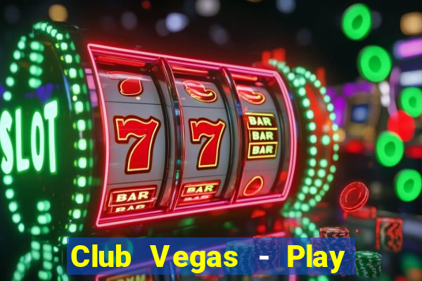 Club Vegas - Play online slots