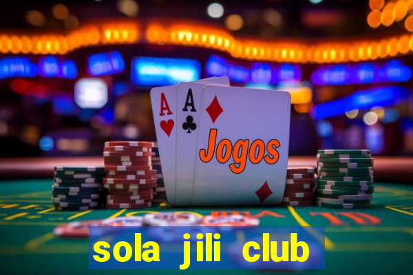 sola jili club casino slots