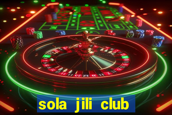 sola jili club casino slots