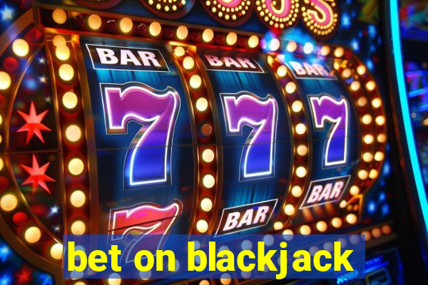 bet on blackjack