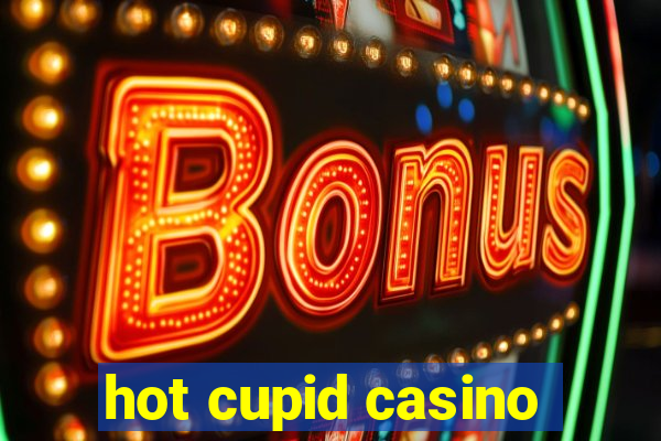 hot cupid casino