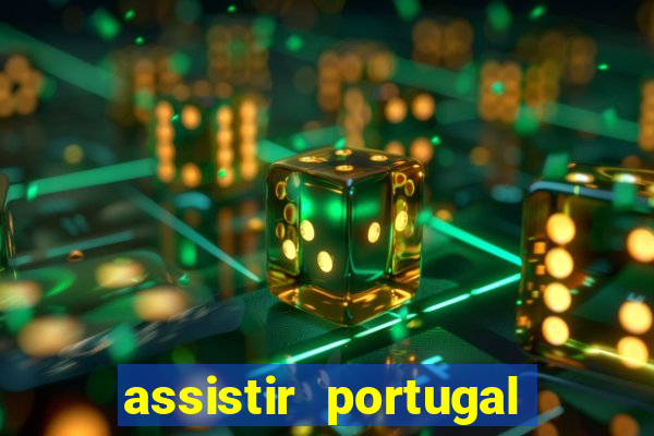 assistir portugal ao vivo