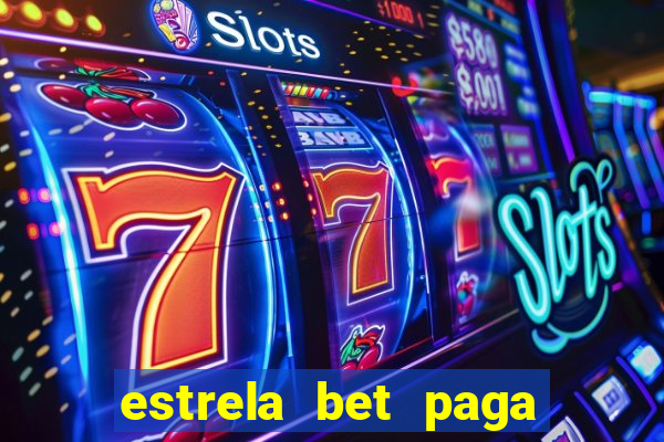 estrela bet paga na hora