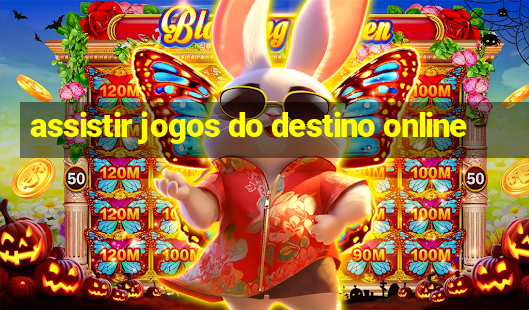 assistir jogos do destino online