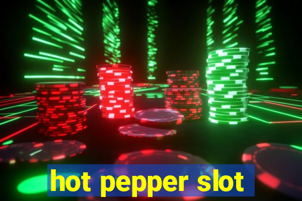 hot pepper slot