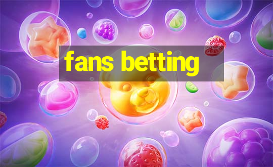 fans betting