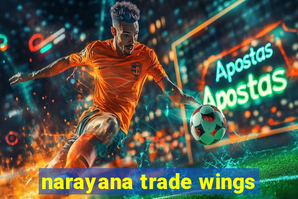 narayana trade wings