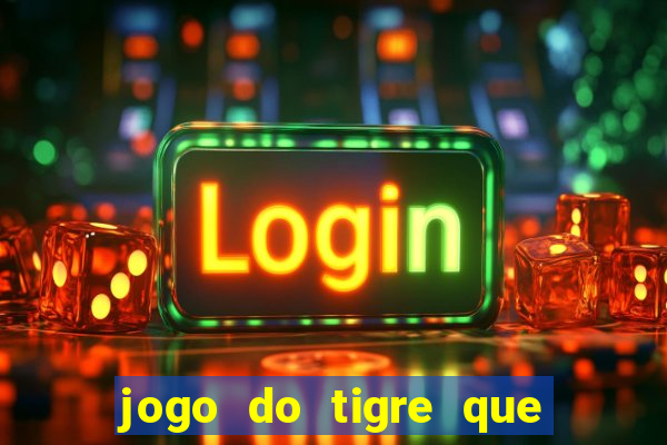 jogo do tigre que da para depositar 1 real