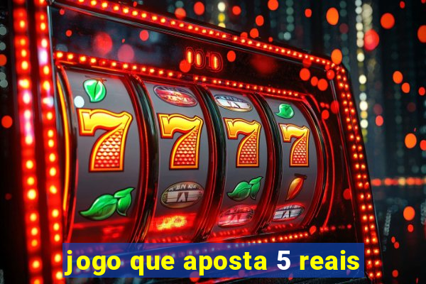 jogo que aposta 5 reais