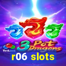 r06 slots