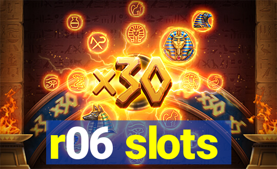 r06 slots