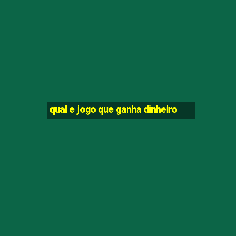 qual e jogo que ganha dinheiro