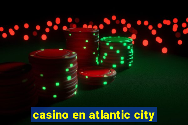 casino en atlantic city