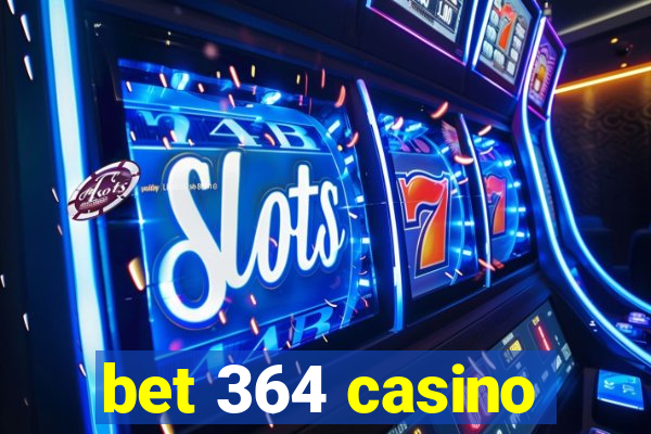 bet 364 casino