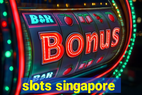 slots singapore