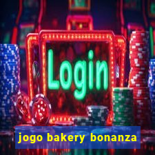 jogo bakery bonanza