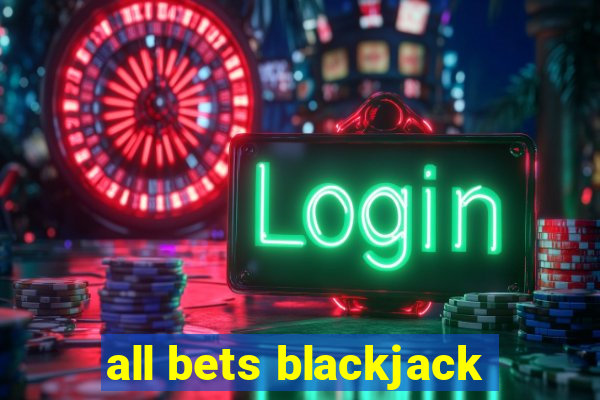 all bets blackjack