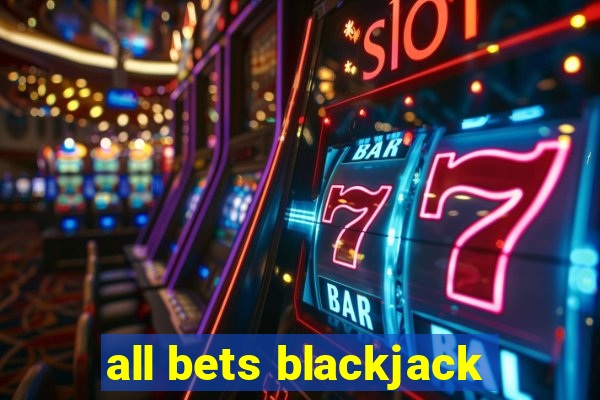 all bets blackjack