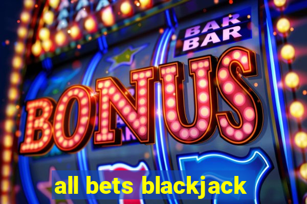 all bets blackjack