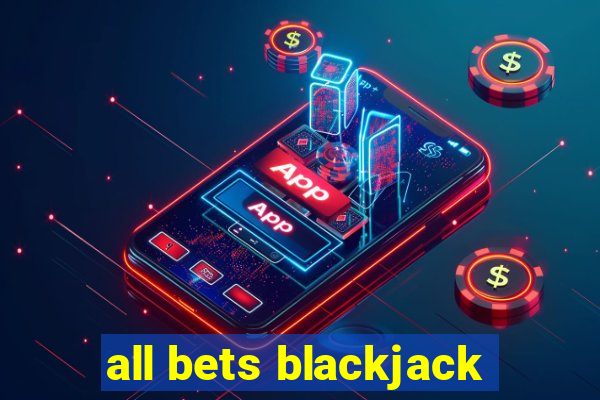 all bets blackjack