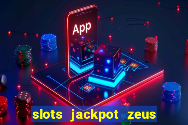 slots jackpot zeus akses awal