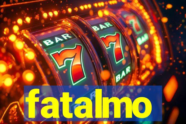 fatalmo